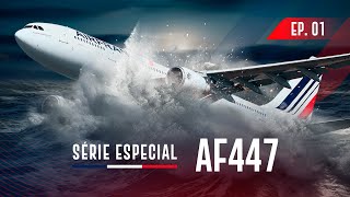 Desvendando o Voo AF 447  Série Especial  Episódio 1 [upl. by Ettennyl976]