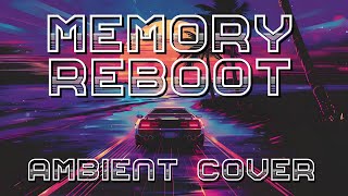 Memory Reboot Ambient Electronic Cover [upl. by Tesil821]