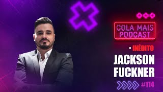 JACKSON FUCKNER  COLA MAIS PODCAST 114 [upl. by Cela]