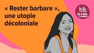 90  « Rester barbare » une utopie décoloniale [upl. by Ellita]