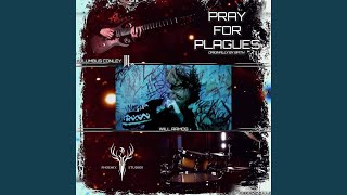 Pray For Plagues feat Will Ramos [upl. by Ydoc]