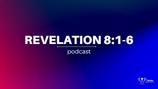 Revelation 816  Bible Study  Revelation Podcast [upl. by Otilesoj]