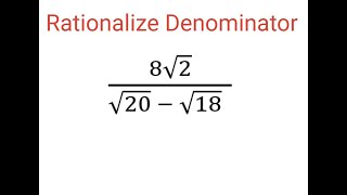 RATIONALIZE DENOMINATOR 8sqrt2sqrt20  sqrt18 [upl. by Dranik]