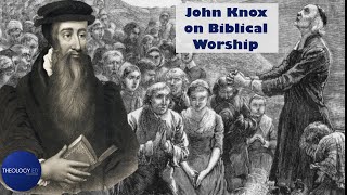 Knox and the Regulative Principle of Worship [upl. by Hcaz]