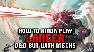 HOW TO KINDA PLAY LANCER DampD but with mechs [upl. by Jaquith]