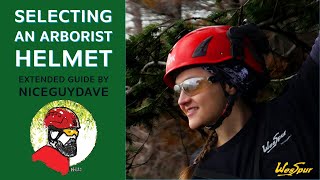 Selecting an Arborist Helmet with WesSpurs Niceguydave  Types Classes amp Features [upl. by Saffian]