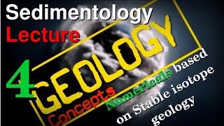 Sedimentology  4  Numerical  Stable isotope geology Part 2 of 2  Geology Concepts [upl. by Eelah399]