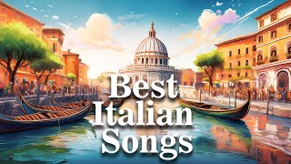 The Best Italian Songs of all Times Italian Melodies Timeless Hits amp Classic Tunes [upl. by Notgnirrac]