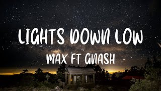 MAX ft gnash  Lights Down Low Lyrics [upl. by Eneleahcim]