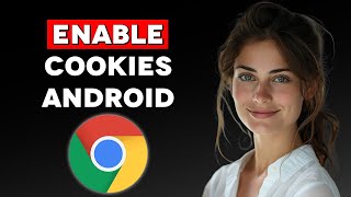 How to Enable Cookies on Google Chrome Android 2024 [upl. by Fanchon]