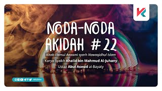 NODANODA AKIDAH Eps 22  Ustaz Abul Aswad AlBayaty BA [upl. by Ecilef]