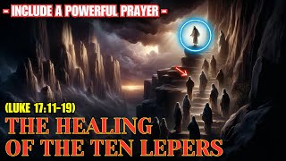 ✅ The Healing of the Ten Lepers Luke 171119 The Impactful Story of Jesus and the Lepers [upl. by Arracahs]