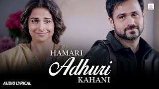 Hamari Adhuri Kahani  Lyrical Song  Arjit Singh  Emraan Hashmi Vidya Balan  Jeet Gannguli [upl. by Anirtruc47]