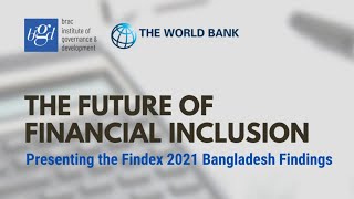 The Future of Financial Inclusion Presenting the Findex 2021 Bangladesh Findings [upl. by Robinette500]