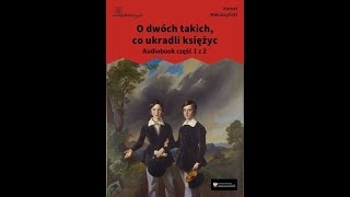 rozdziały 1 do 11 O dwóch takich co ukradli księżyc audiobook całość część 1 z 2 [upl. by Muire]