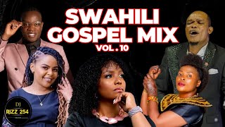 🔴SWAHILI GOSPEL MIX VOL10HITS EDITIONDJ RIZZ Ft MuhandoGuardian AngelSolomon Mkubwa Size 8 [upl. by Merrick]