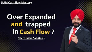 Over Expanded and trapped in Cash Flow  Here is the Solution  5 AM Cash Flow Mastery [upl. by Adnohs]