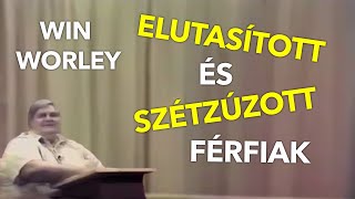 Win Worley Elutasított és szétzúzott férfiak [upl. by Patin302]