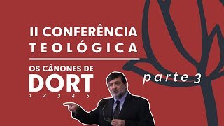 Os Cânones de Dort  Pr Marcos Granconato Parte 2 de 2 [upl. by Leotie]