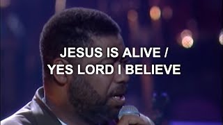 Ron Kenoly  Jesus is AliveYes Lord I Believe Live [upl. by Nahgaem595]