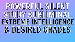 Silent Study Subliminal  SUPERHUMAN INTELLIGENCE amp MANIFESTING HIGH GRADES Silent Subliminal [upl. by Tjaden]