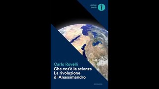 Carlo Rovelli Che cosè la scienza La rivoluzione di Anassimandro parte prima [upl. by Winebaum240]