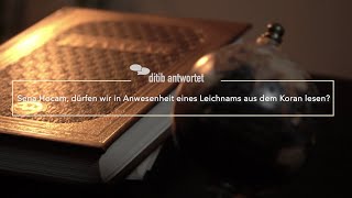 Kann in Anwesenheit eines Leichnams der heilige Koran rezitiert werden  Ditib antwortet [upl. by Cammie]