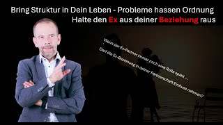 ExBeziehungen haben nichts in der Partnerschaft zu suchen  Bring Ordnung Struktur in dein Leben [upl. by Gerkman]