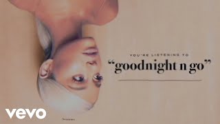 Ariana Grande  goodnight n go Official Audio [upl. by Maddock]