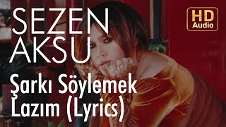 Sezen Aksu  Şarkı Söylemek Lazım Lyrics  Şarkı Sözleri [upl. by Dlarrej]