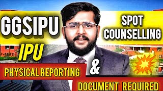 GGSIPU Spot Counselling 2024  Complete Physical Reporting Process amp Documents Required [upl. by Elades]