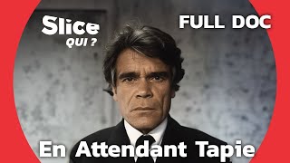 Bernard Tapie  le spectacle permanent  SLICE Qui   DOCUMENTAIRE COMPLET [upl. by Pogue]