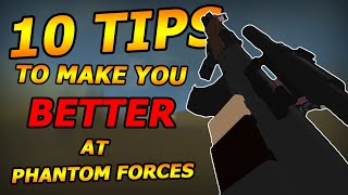 10 TIPS TO MAKE YOU BETTER AT PHANTOM FORCES [upl. by Castara]