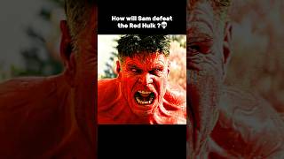 How will Sam defeat the Red Hulk [upl. by Iel]