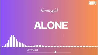 Jimmygid  Alone [upl. by Macy634]