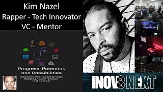 Kim Nazel  Founder Inov8 Next  Rapper  Technology Innovator  Venture Capitalist  Mentor [upl. by Einnim641]