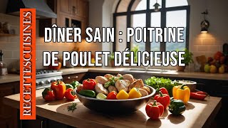 Dîner Sain Poitrine de Poulet DélicieuseDîner  Poitrine de Poulet Mariné en 30 Minutes [upl. by Ashely]