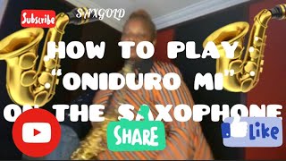 ONIDURO MI HOW TO PLAY ONIDUROMI ON THE SAXOPHONE [upl. by Kenzi579]