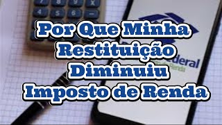 Por Que Minha Restituição Diminuiu  Imposto de Renda [upl. by Aniaj]