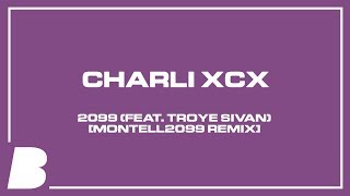 Charli XCX  2099 feat Troye Sivan Montell2099 Remix [upl. by Emmalee]