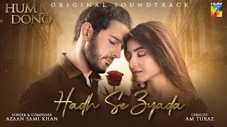 Hum dono  Had se zyada  singer Azaan Sami khan OST full songs  Pakistani drama  💔🎧🎤  2024 New [upl. by Eahs]