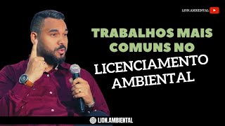 LICENCIAMENTO AMBIENTAL  Trabalho mais comuns no Licenciamento Ambiental [upl. by Rhtaeh]