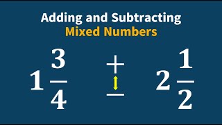 Adding and Subtracting Mixed Numbers [upl. by Arrekahs]