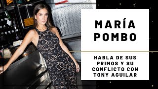 MARÍA POMBO habla de SUS PRIMOS y TONY AGUILAR  Hoy Magazine [upl. by Dlorah]