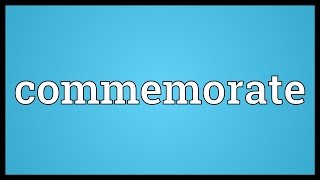 Commemorate Meaning [upl. by Sullivan]