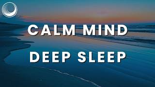 Deep Sleep  STOP OVERTHINKING amp Sleep Through the night [upl. by Aitetel689]