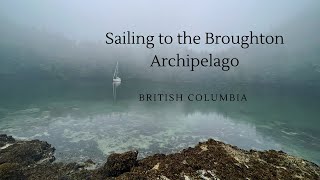 Sailing to the Broughton Archipelago in British Columbia  Part 1 [upl. by Dur]