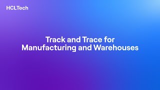 HCLTech Track and Trace solution for Manufacturing and Warehouses [upl. by Arahk]