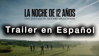 LA NOCHE DE 12 AÑOS Trailer en Español  Antonio de la Torre  Chino Darín  César Troncoso  Mujica [upl. by Donough508]