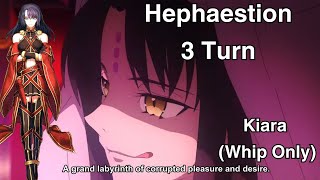 FGO Hephaestion Vs Kiara 3 TURNS Whip Only [upl. by Carlyle]